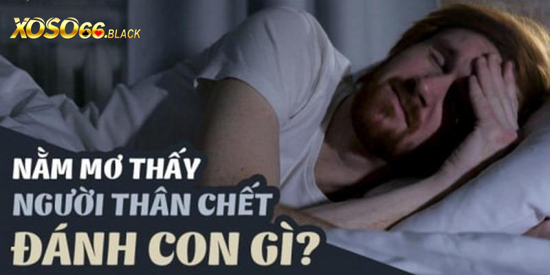 Những con số liên quan đến giấc mơ thấy người thân mất