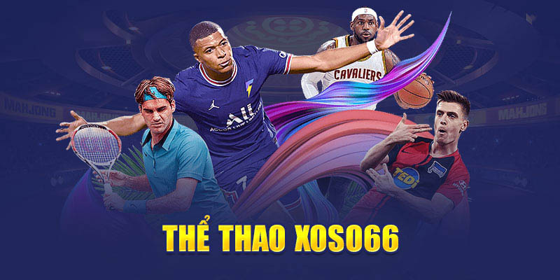Cá độ thể thao sôi động và cuồng nhiệt cùng Xoso66
