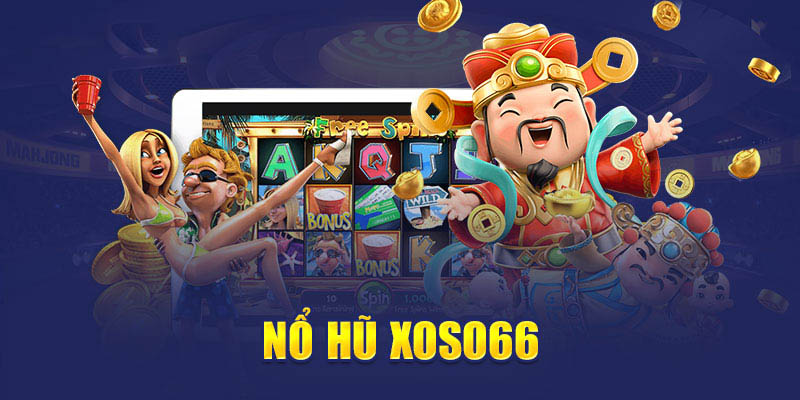 Hình thức quay hũ đổi thưởng dễ chơi dễ thắng của Xoso66