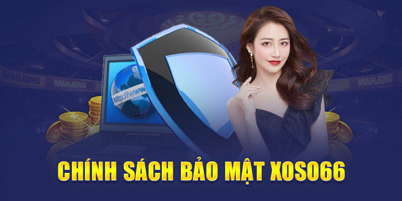 Sơ lược về chính sách bảo mật của sân chơi Xoso66
