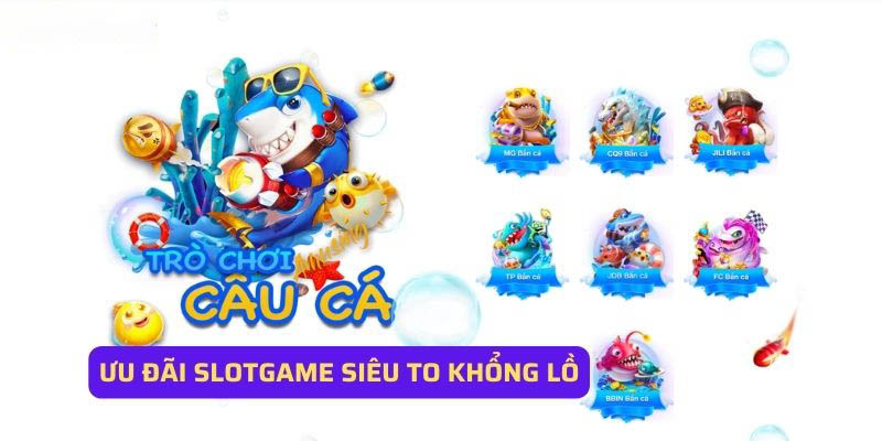 Ưu đãi siêu to khổng lồ dành cho Slotgame