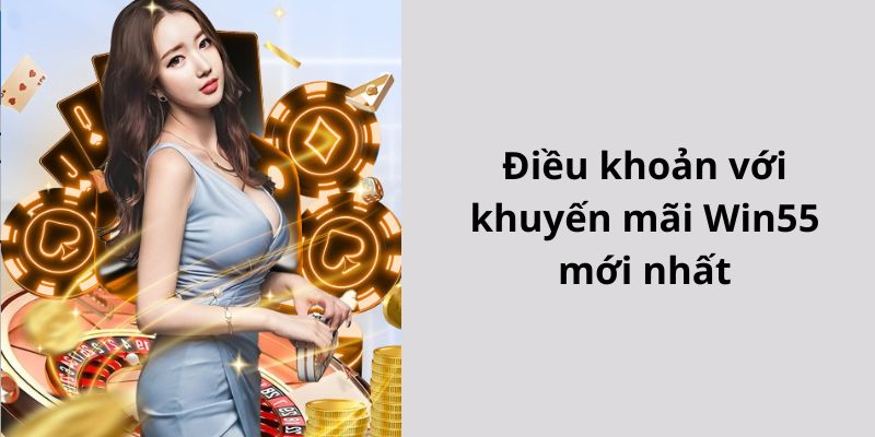 Điều khoản dành cho khuyến mãi Win55