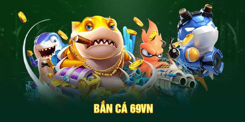Bắn Cá 69VN luật đơn giản 